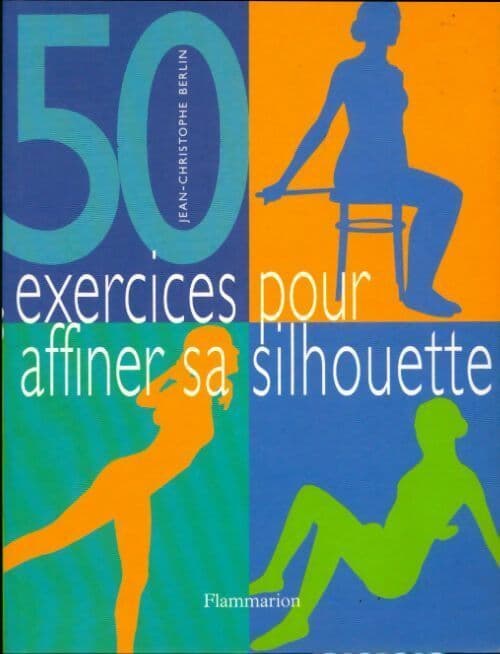 50 exercices pour affiner sa silhouette - Jean-Christophe Berlin