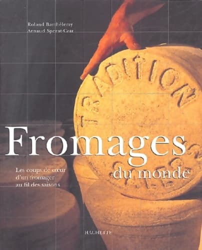 Fromages du monde - Roland Barthelemy