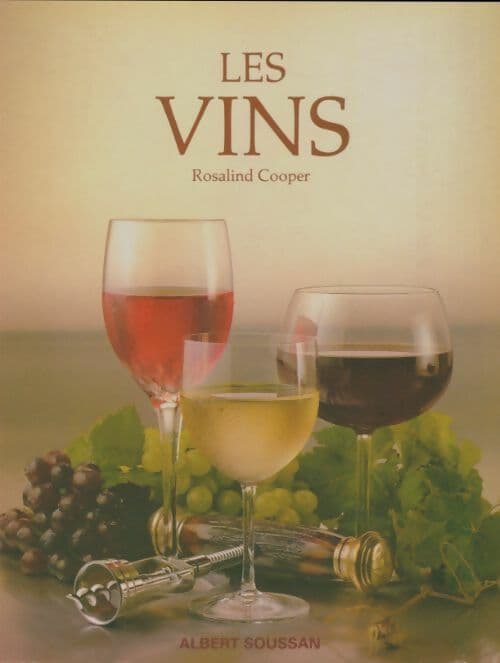 Les vins- comment choisir et apprécier le vin - Rosalind Cooper
